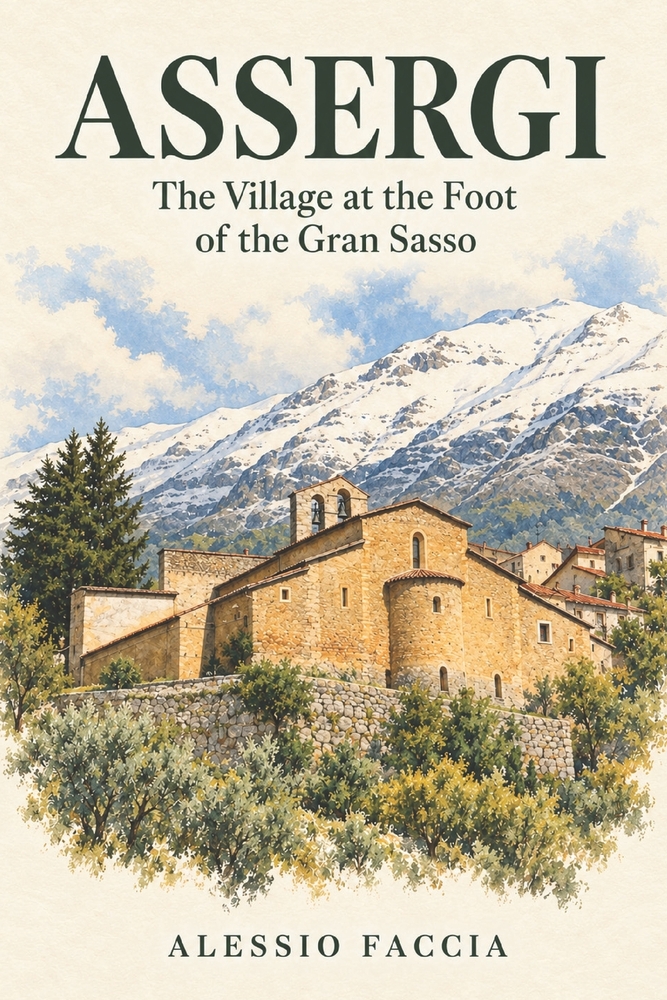 Assergi - The Village at the Foot of the Gran Sasso: A Narrative History of an Abruzzese Borgo: Geography, Events, People and Memory cover