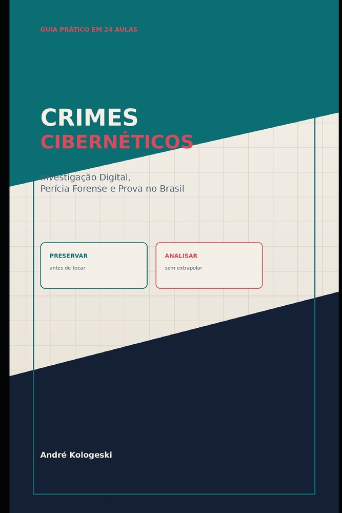 Crimes Cibernéticos: Investigação Digital, Perícia Forense e Prova no Brasil cover
