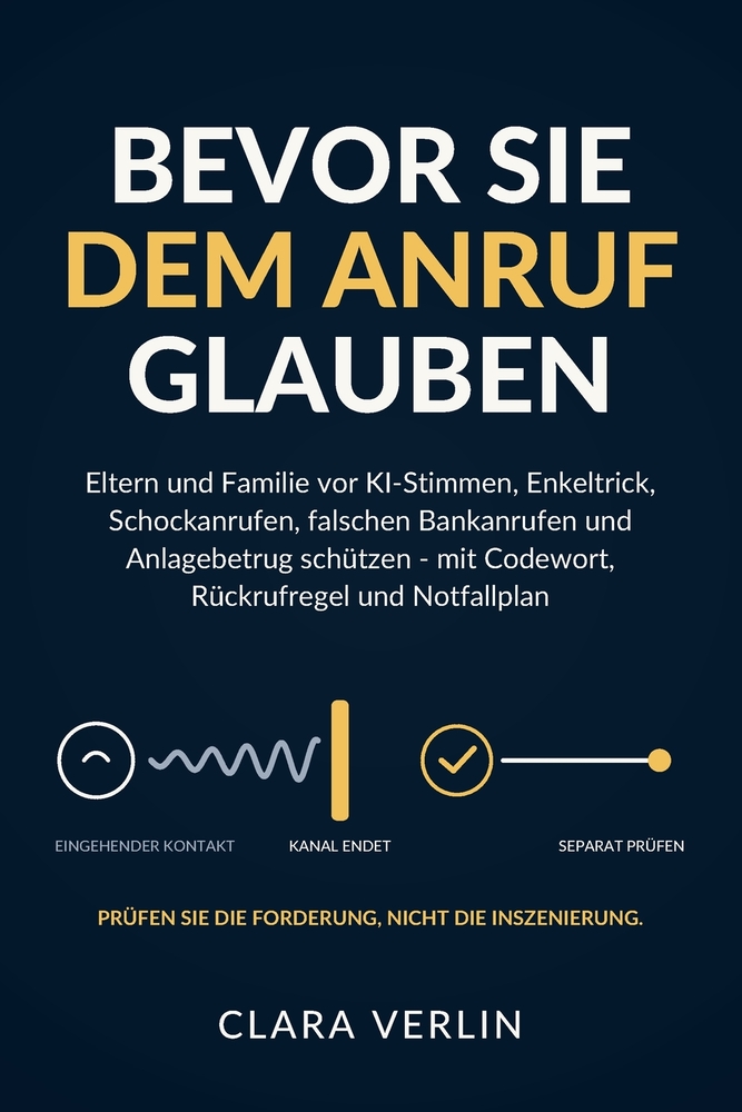Bevor Sie dem Anruf glauben: Eltern und Familie vor KI-Stimmen, Enkeltrick, Schockanrufen, falschen Bankanrufen und Anlagebetrug schützen - mit Codewo cover