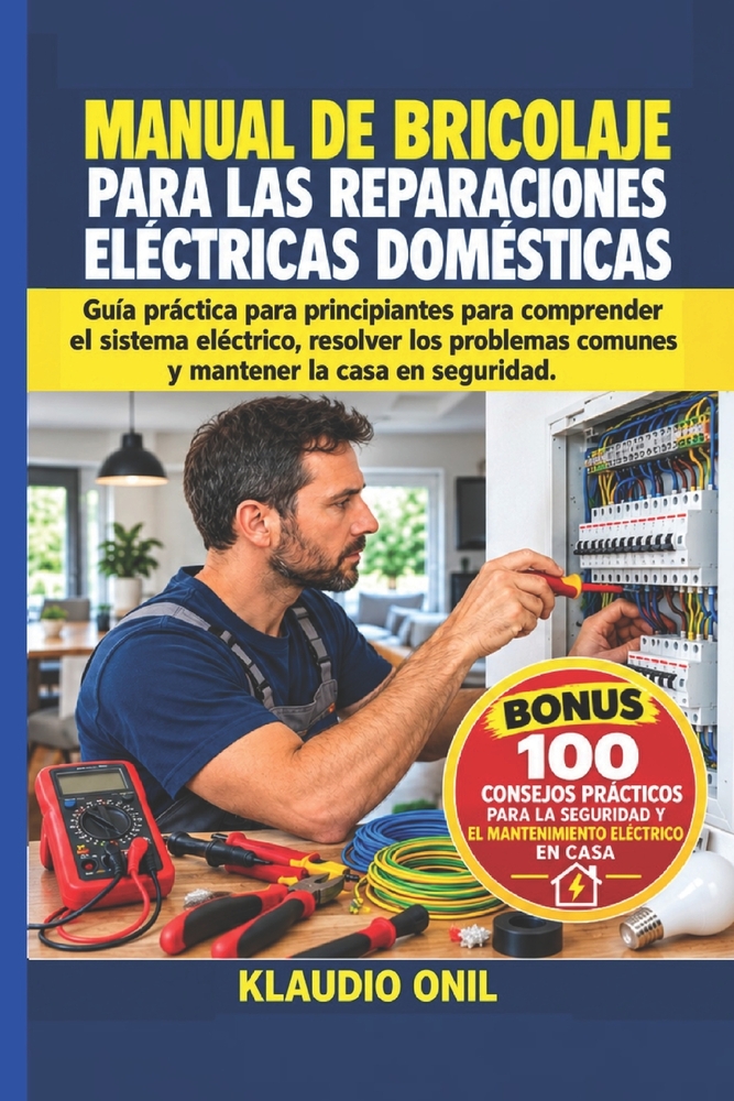 Manual de Bricolaje Para Las Reparaciones Eléctricas Domésticas: Guía práctica Para principiantes para entender la planta electricidad, solucione prob cover