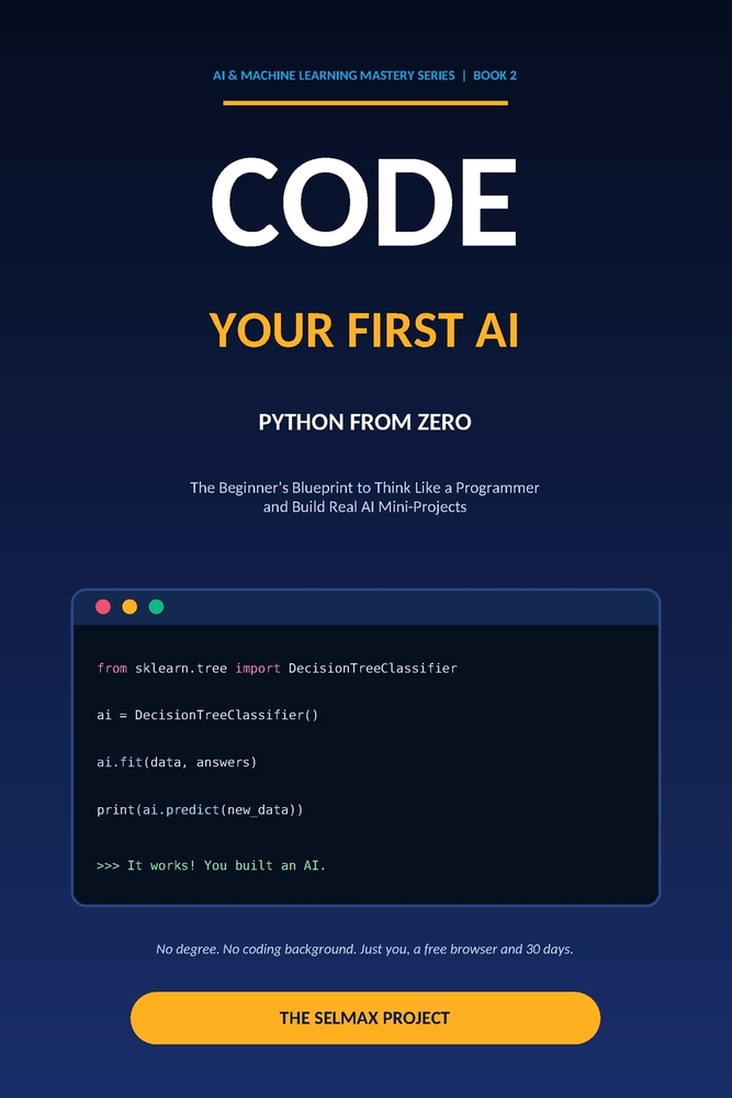 Code Your First AI: Python from Zero: The Beginner's Blueprint to Think Like a Programmer and Build Real AI Mini-Projects cover