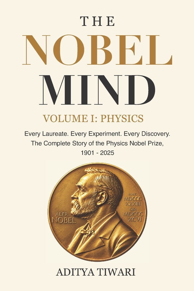 The Nobel Mind Volume I: PHYSICS: Every Laureate. Every Experiment. Every Discovery. cover