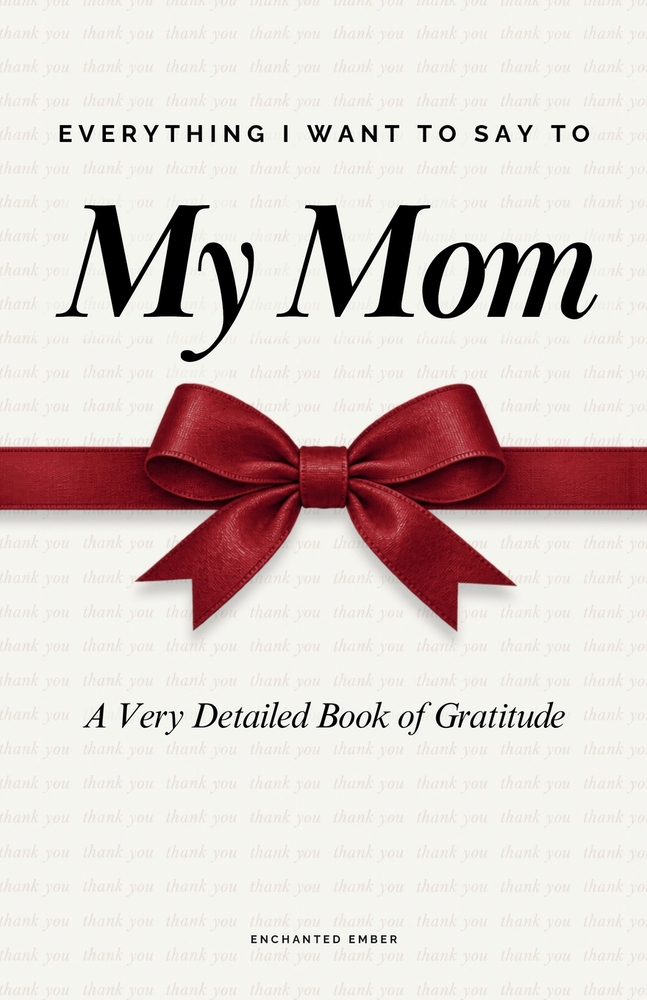Everything I Want to Say to My Mom: A Very Detailed Book of Gratitude cover