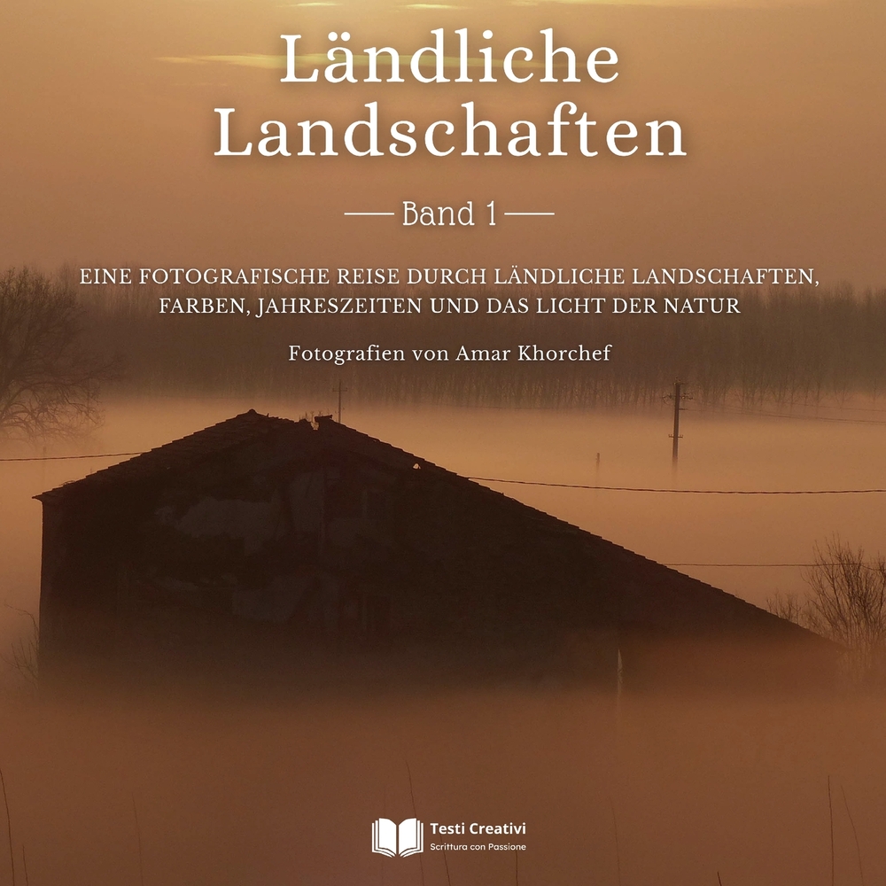 Ländliche Landschaften - Band 1: Eine fotografische Reise durch ländliche Landschaften, Farben, Jahreszeiten und das Licht der Natur cover