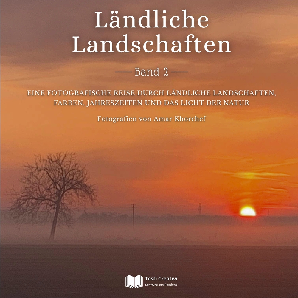 Ländliche Landschaften - Band 2: Eine fotografische Reise durch ländliche Landschaften, Farben, Jahreszeiten und das Licht der Natur cover