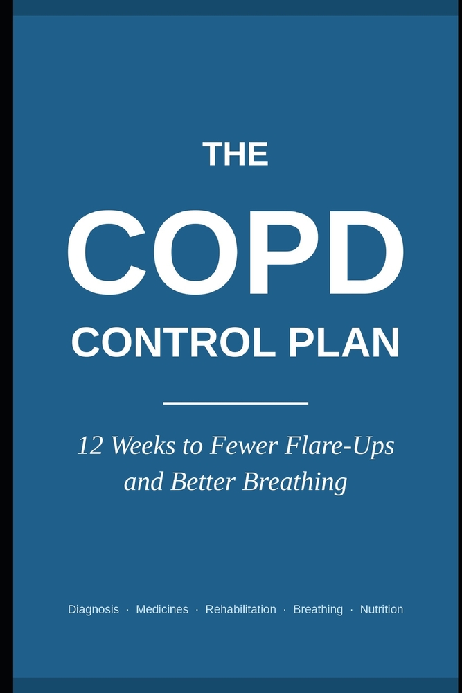 The COPD Control Plan: 12 Weeks to Fewer Flare-Ups and Better Breathing.: The COPD Control Plan. cover