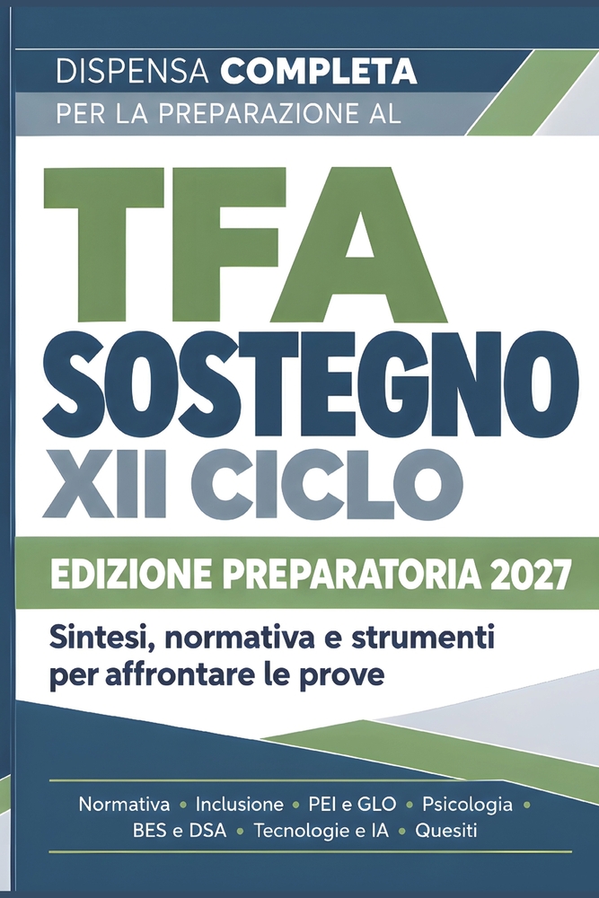 TFA Sostegno XII Ciclo 2027 - Dispensa riassuntiva completa: Teoria completa e aggiornata, normativa scolastica e inclusione, pedagogia e psicologia, cover