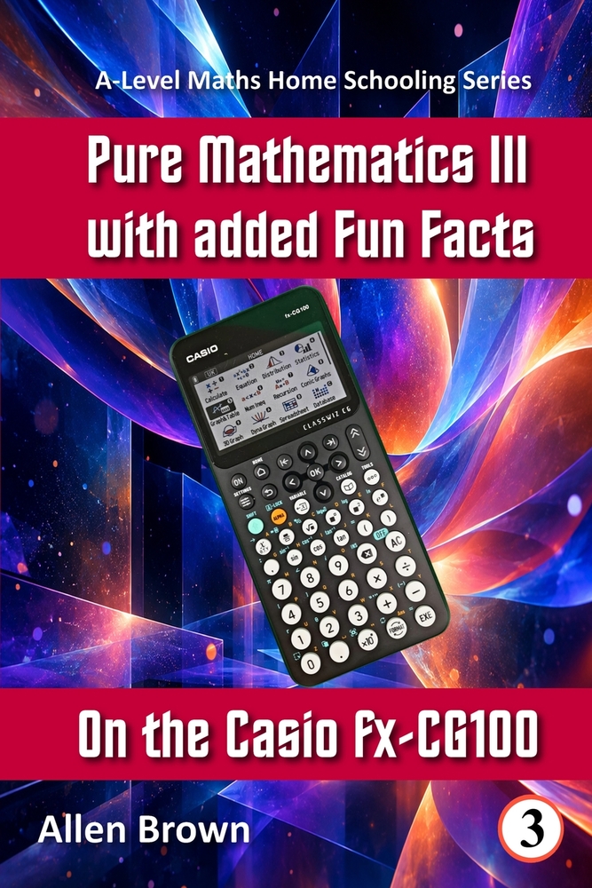 Pure Mathematics III with added Fun Facts on the Casio fx-CG100 cover