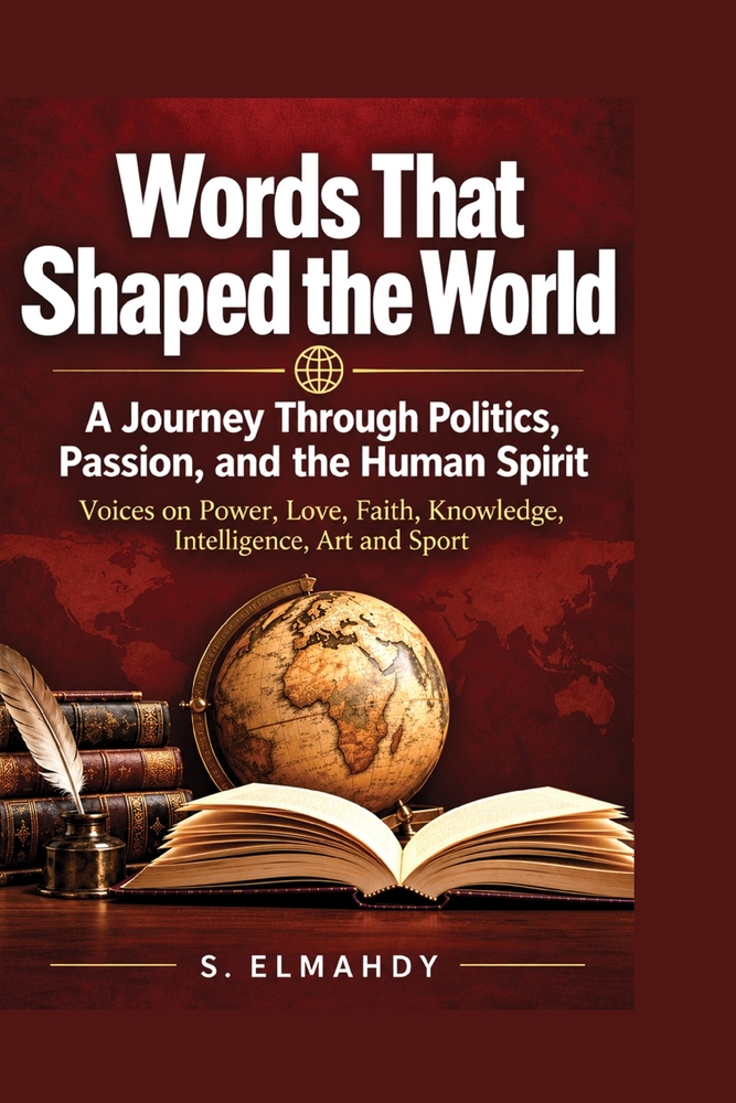 Words That Shaped the World: A Journey Through Politics, Passion, and the Human Spirit cover