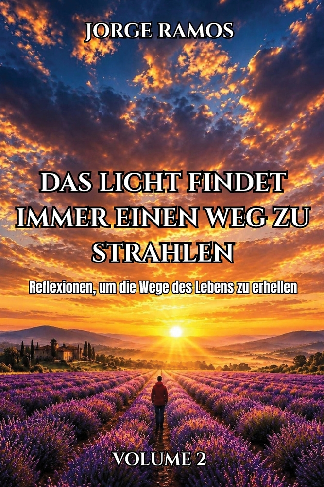 Das Licht Findet Immer Einen Weg Zu Strahlen - Volume 2: Reflexionen, um die Wege des Lebens zu erhellen cover