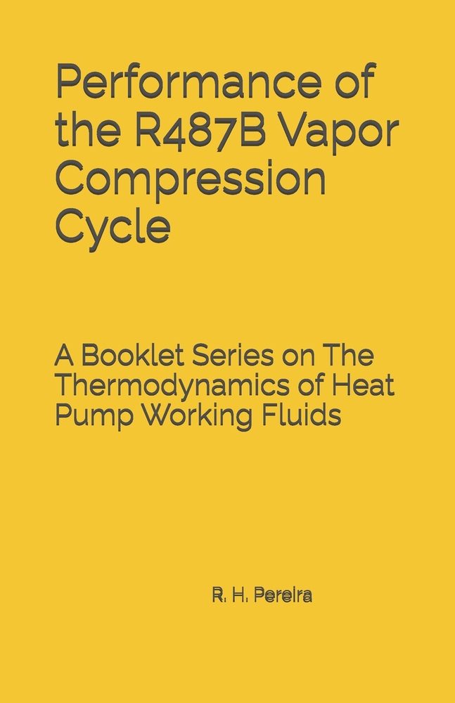 Performance of the R487B Vapor Compression Cycle: Issue of A Booklet Series on The Thermodynamics of Heat Pump Working Fluids cover