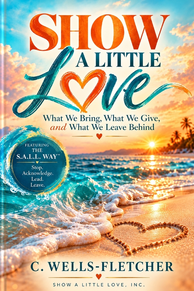 Show A Little Love: What We Bring, What We Give, and What We Leave Behind cover