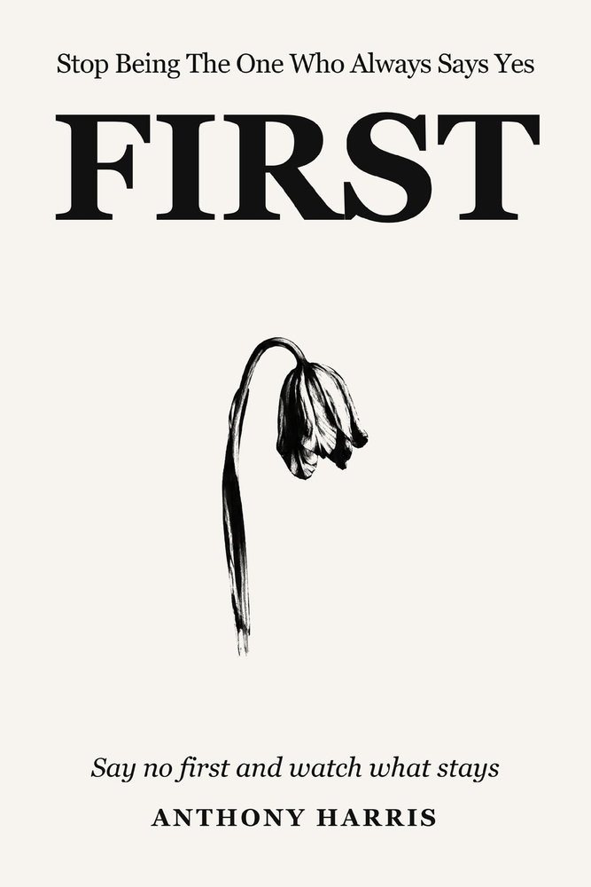Stop Being The One Who Always Says Yes First: Say No First And Watch What Stays cover