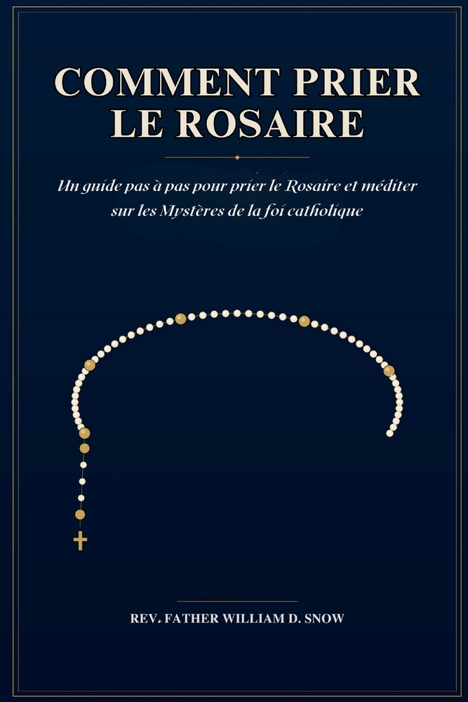 Comment Prier Le Rosaire: Un guide pas à pas pour prier le Rosaire et méditer sur les Mystères de la foi catholique cover