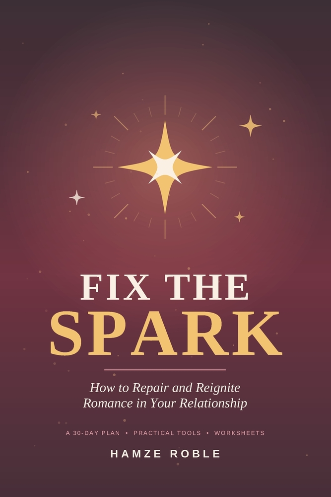 Fix the Spark: How to Repair and Reignite Romance in Your Relationship cover