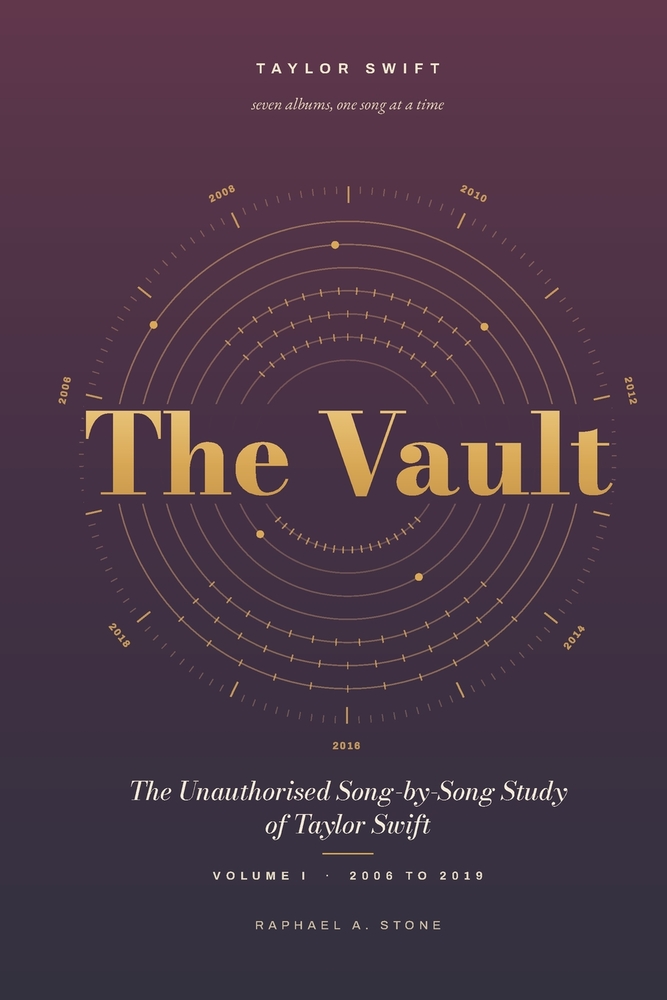 The Vault: The Unauthorised Song-by-Song Study of Taylor Swift, Volume I (2006 to 2019) cover