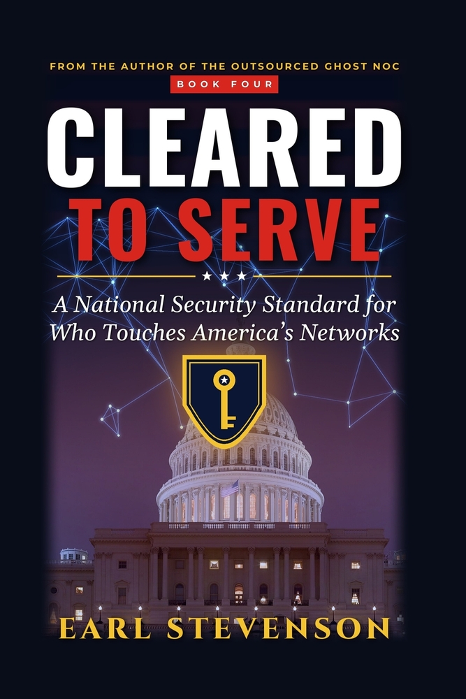 Cleared to Serve: A National Security Standard for Who Touches America's Networks cover