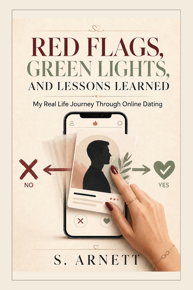 Red Flags, Green Lights, and Lessons Learned: My Real Life Journey Through Online Dating cover