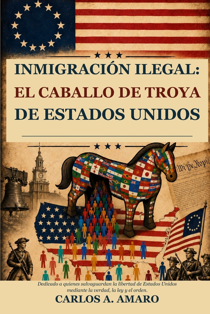 Inmigracion Ilegal: El Caballo De Troya De Estados Unidos cover