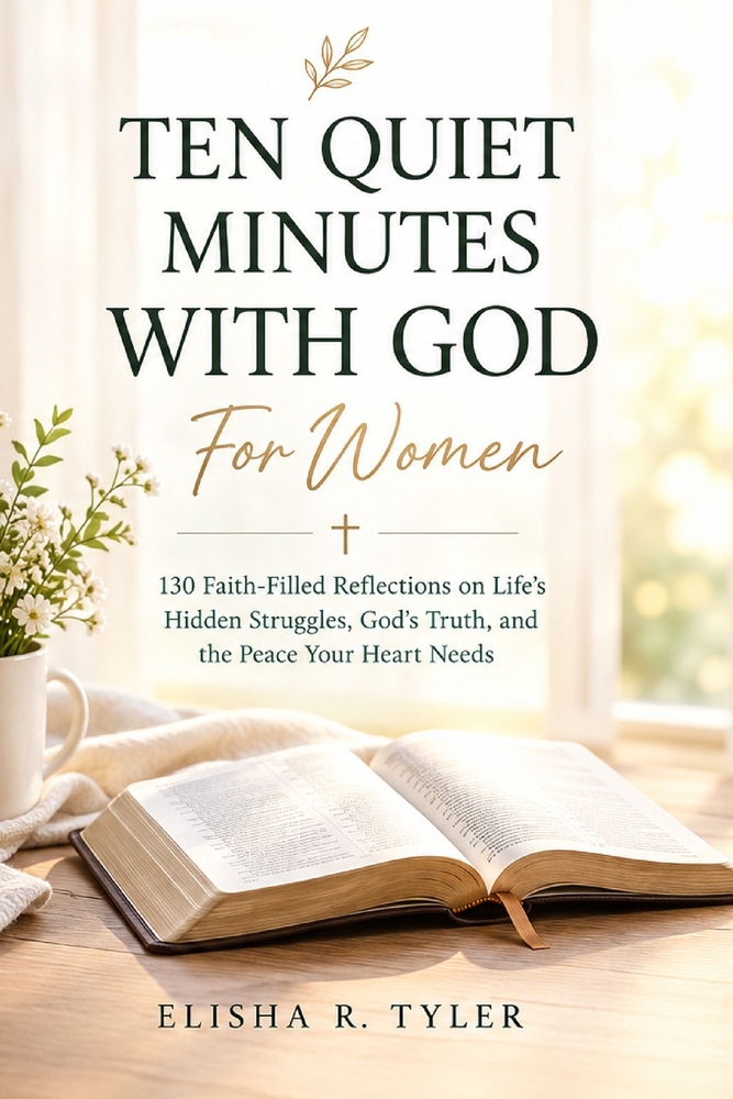 Ten Quiet Minutes With God For Women: 130 Faith-Filled Reflections on Life's Hidden Struggles, God's Truth, and the Peace Your Heart Needs cover
