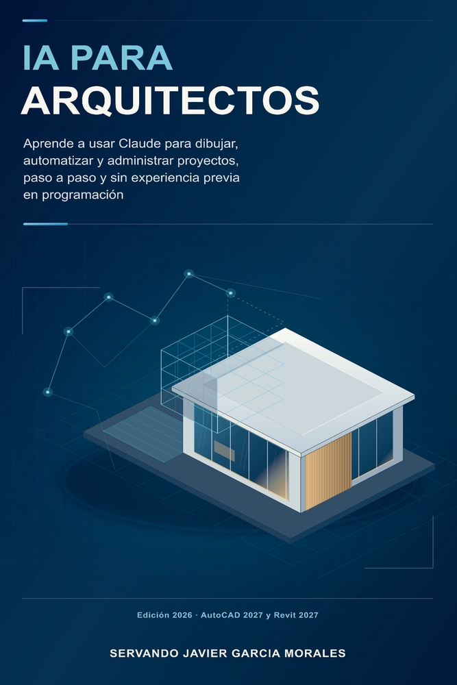 IA para arquitectos: Aprende a usar Claude para dibujar, automatizar y administrar proyectos, paso a paso y sin experiencia previa en programación cover