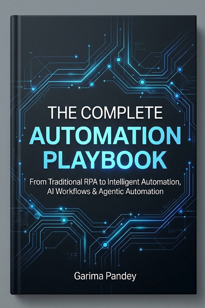 The Complete Automation Playbook: From Traditional RPA to Intelligent Automation, AI Workflows & Agentic Automation cover