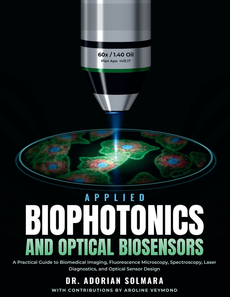 Applied Biophotonics and Optical Biosensors: A Practical Guide to Biomedical Imaging, Fluorescence Microscopy, Spectroscopy, Laser Diagnostics, and Op cover