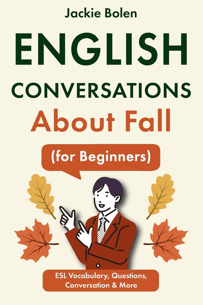 English Conversations About Fall (for Beginners): ESL Vocabulary, Questions, Conversation & More cover