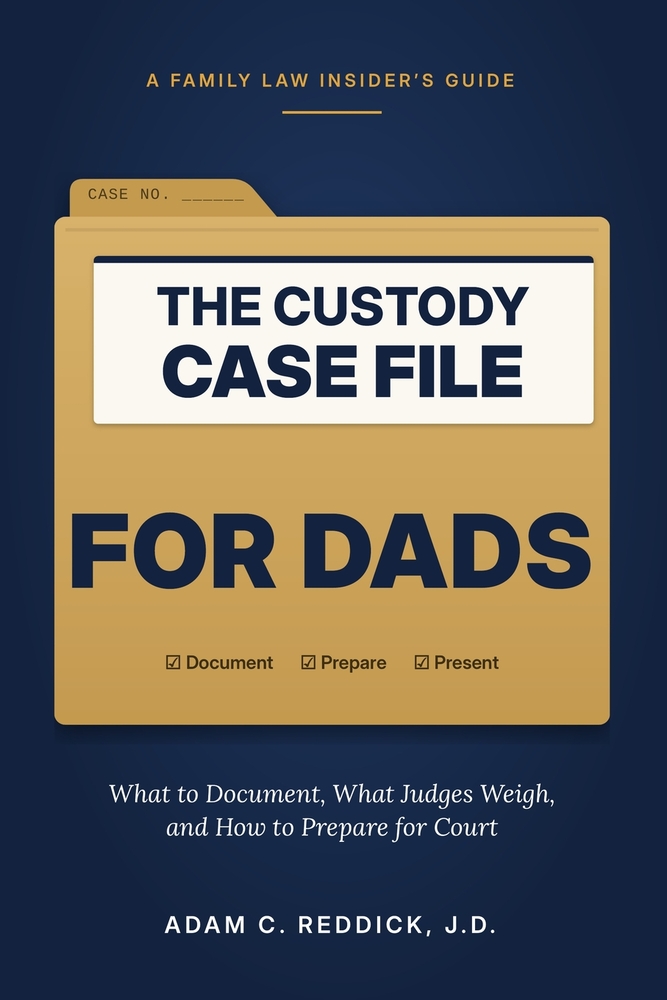 The Custody Case File for Dads: What to Document, What Judges Weigh, and How to Prepare for Court cover