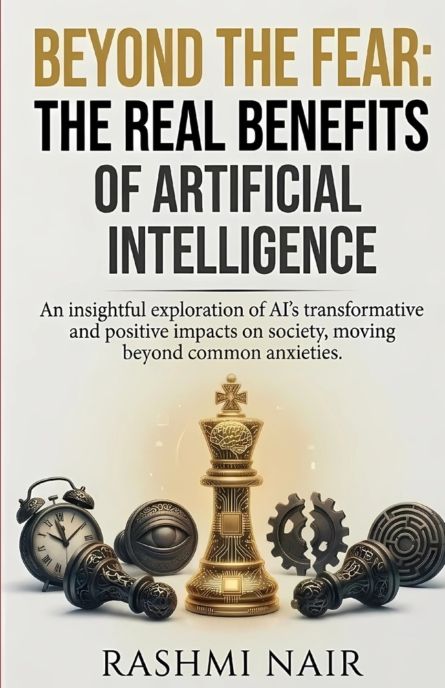 Beyond the Fear: The Real Benefits of Artificial Intelligence cover