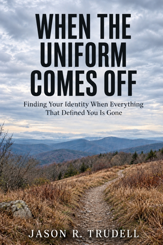 When the Uniform Comes Off: Finding Your Identity When Everything That Defined You Is Gone cover