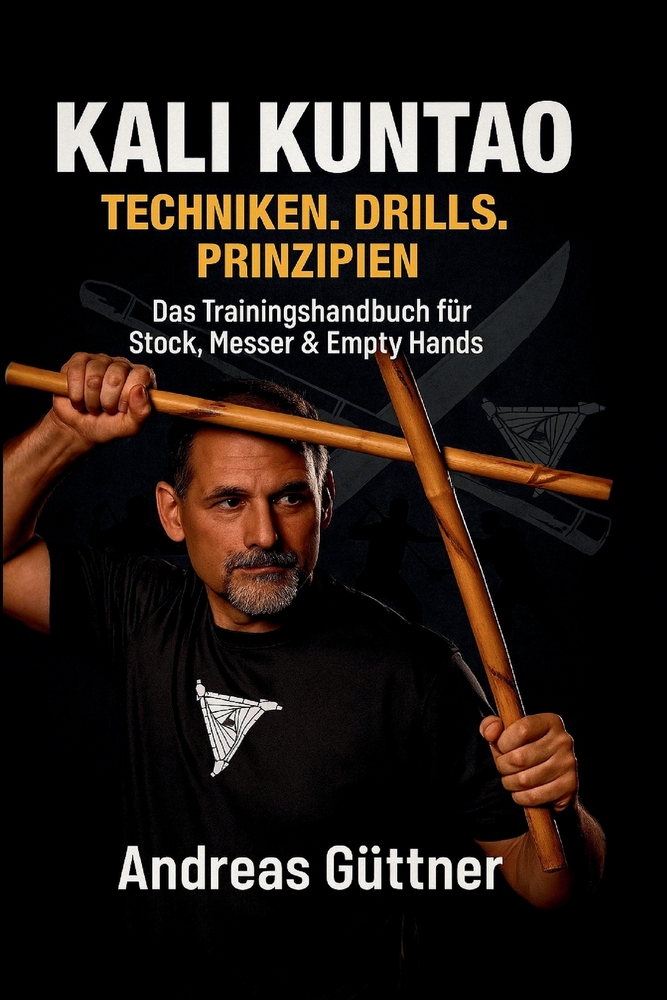 Kali Kuntao: Techniken, Drills, Prinzipien - Das Trainingshandbuch für Stock, Messer & Empty Hands cover