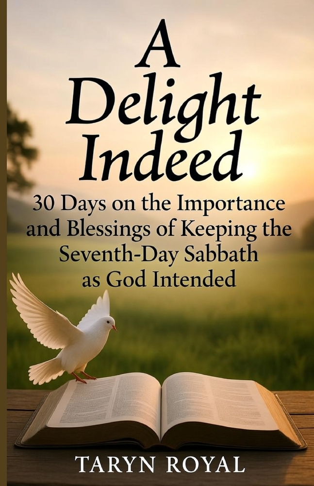 A Delight Indeed: 30 Days on the Importance and Blessings of Keeping the Seventh-Day Sabbath as God Intended cover