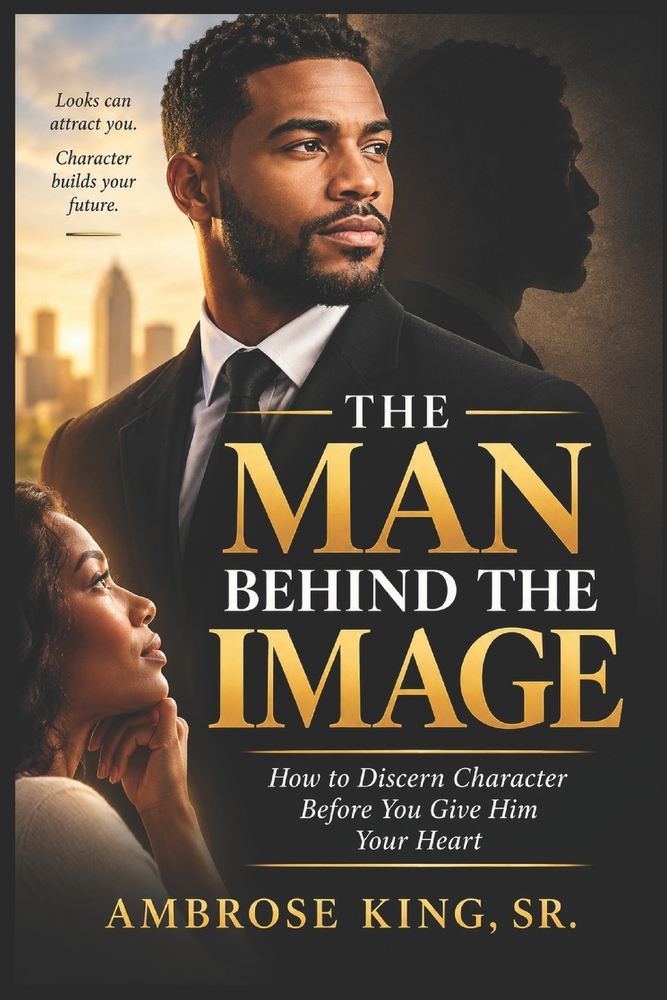 The Man Behind the Image: How to Discern Character Before You Give Him Your Heart cover