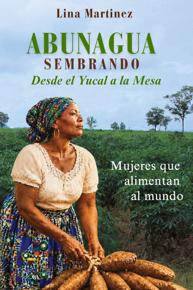 Abunagua - Sembrando: Desde el yucal hasta la mesa. Mujeres que alimentan al mundo. cover