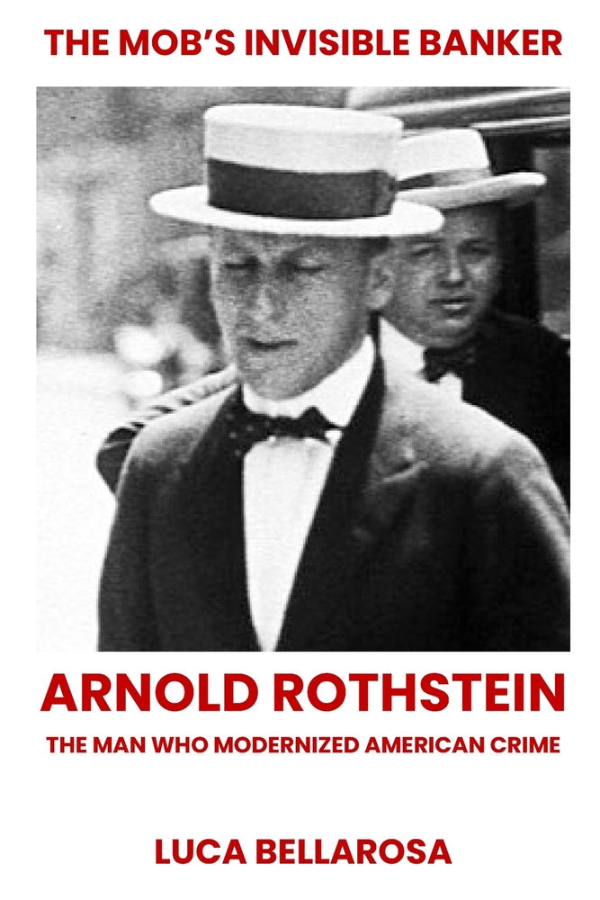 The Mob's Invisible Banker: Arnold Rothstein, the Man Who Modernized American Crime cover