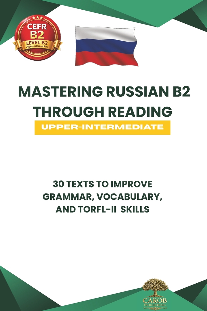 Mastering Russian B2 Through Reading: 30 Texts to Improve Grammar, Vocabulary, & TORFL-II Skills cover