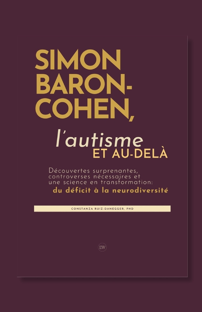 Simon Baron-Cohen, l'autisme et au-delà: Découvertes surprenantes, controverses nécessaires et une science en transformation: du déficit à la neurodiv cover