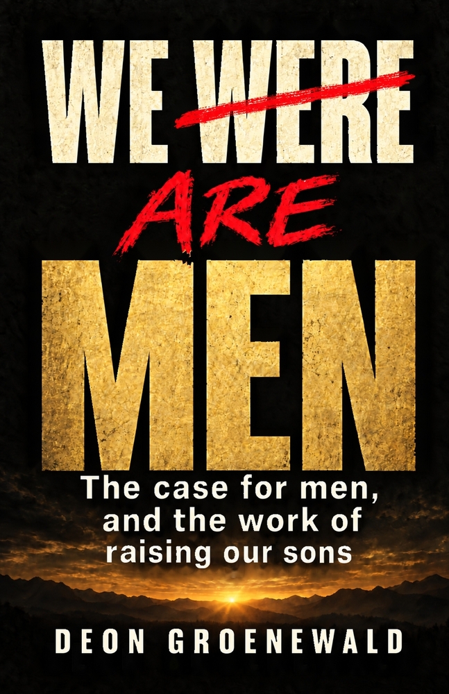 We were men: The case for men, and the work of raising our sons cover