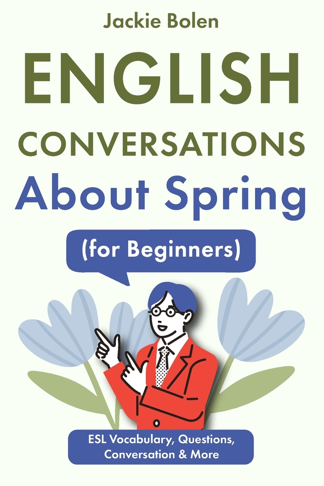 English Conversations About Spring (for Beginners): ESL Vocabulary, Questions, Conversation & More, Large Print Edition cover