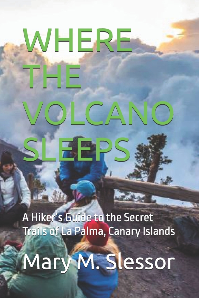 Where the Volcano Sleeps: A Hiker's Guide to the Secret Trails of La Palma, Canary Islands cover