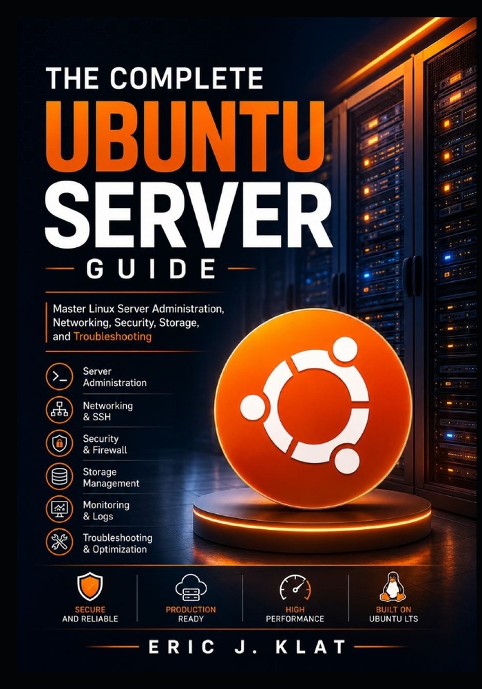 The Complete Ubuntu Server Guide: Master Linux Server Administration, Networking, Security, Storage, and Troubleshooting cover