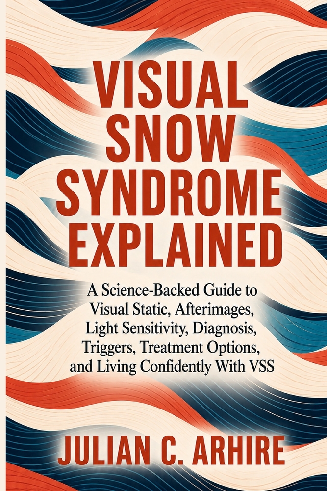 Visual Snow Syndrome Explained: A Science-Backed Guide to Visual Static, Afterimages, Light Sensitivity, Diagnosis, Triggers, Treatment Options, and L cover