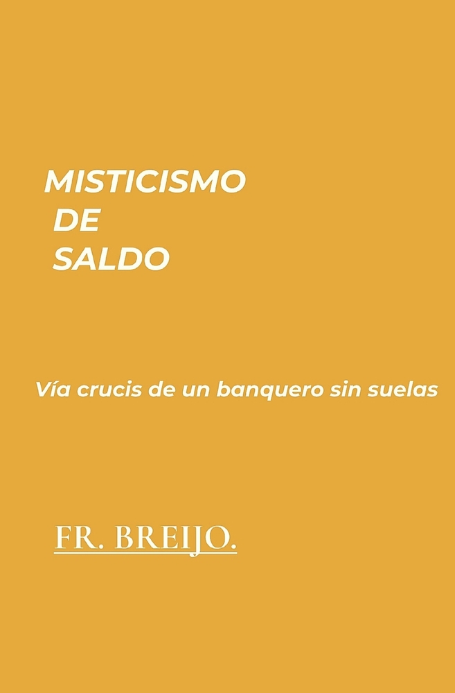 Misticismo de Saldo: Vía crucis de un banquero sin suelas cover
