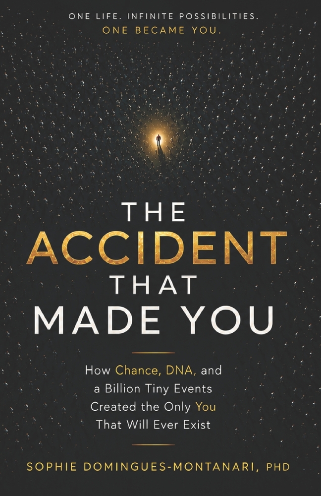 The Accident That Made You: How Chance, DNA, and a Billion Tiny Events Created the Only You That Will Ever Exist cover