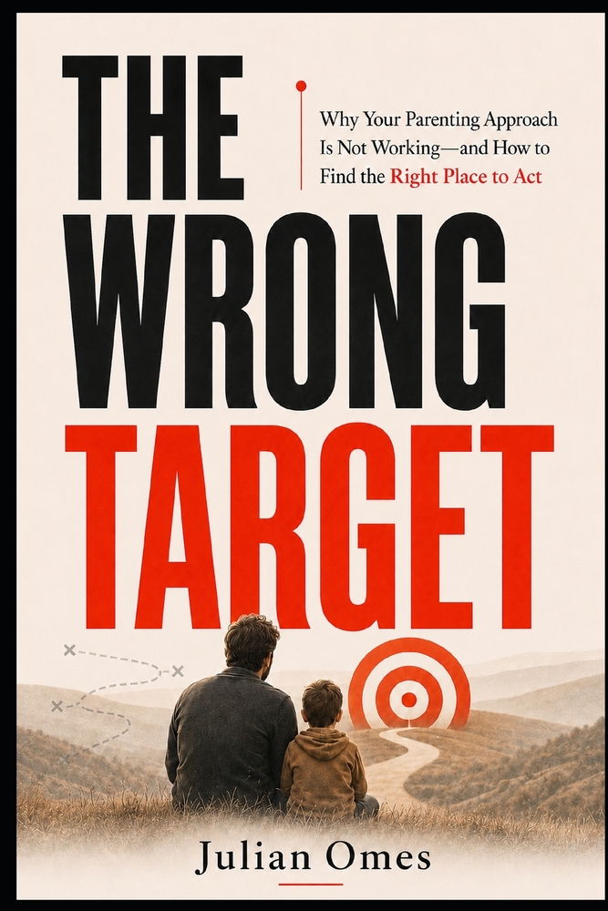 The Wrong Target: Why Your Parenting Approach Is Not Working-and How to Find the Right Place to Act cover