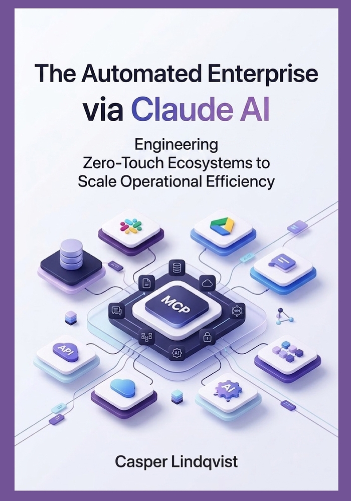 The Automated Enterprise via Claude AI: Engineering Zero-Touch Ecosystems to Scale Operational Efficiency cover
