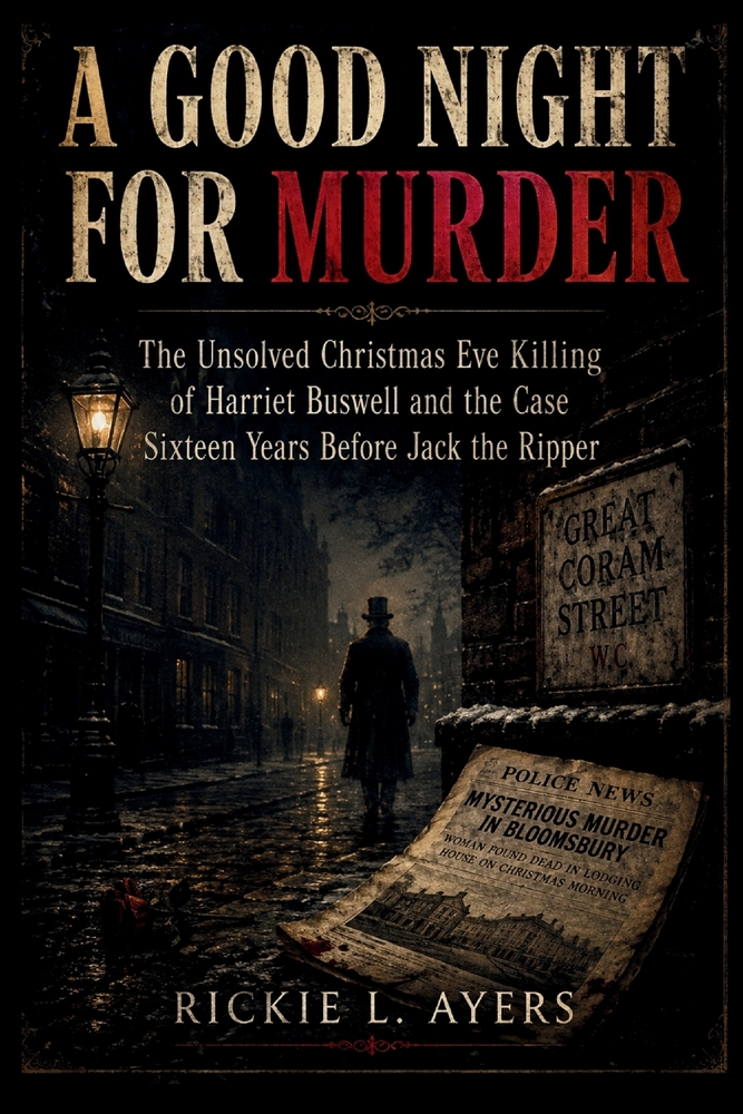 A Good Night for Murder: The Unsolved Christmas Eve Killing of Harriet Buswell and the Case Sixteen Years Before Jack the Ripper cover