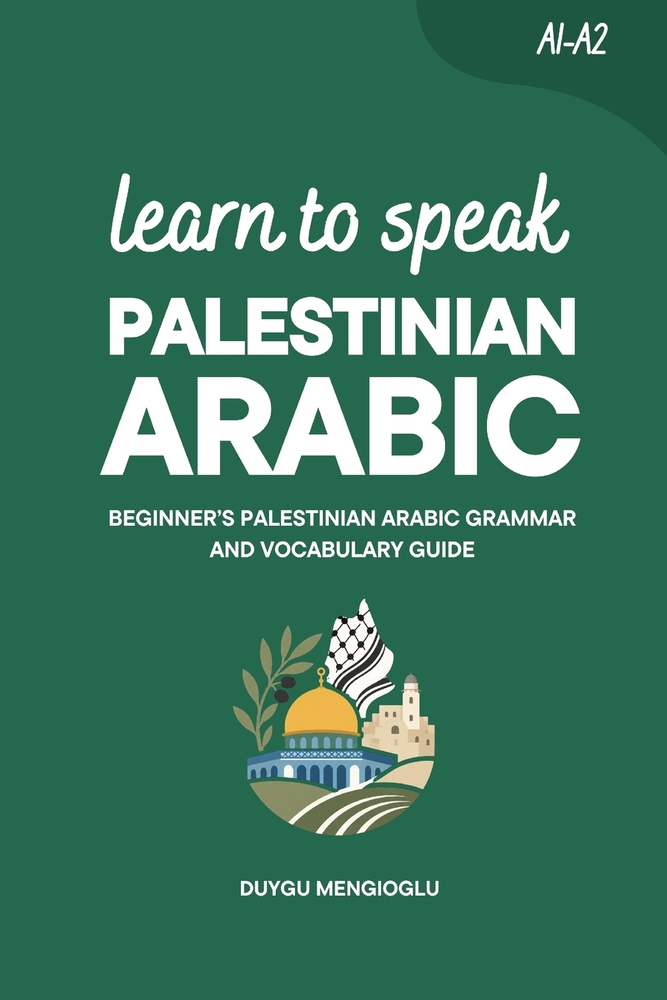 Learn to Speak Palestinian Arabic: Beginner's Palestinian Arabic Grammar and Vocabulary Guide cover