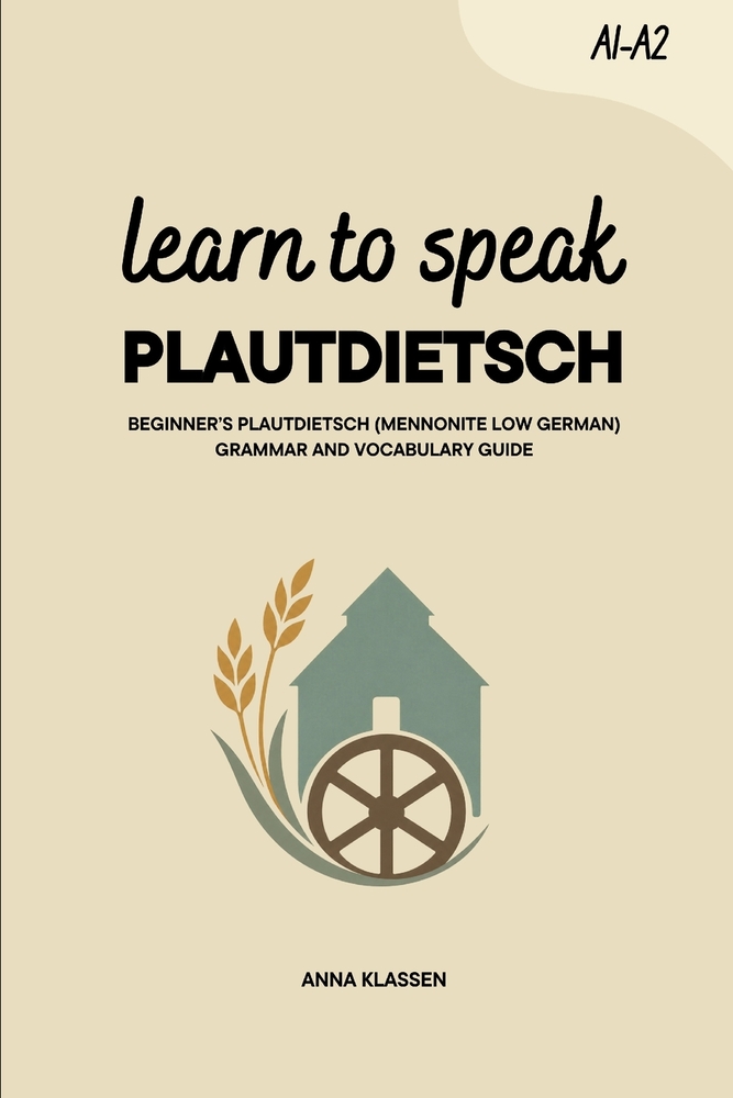 Learn to Speak Plautdietsch: Beginner's Plautdietsch (Mennonite Low German) Grammar and Vocabulary Guide cover